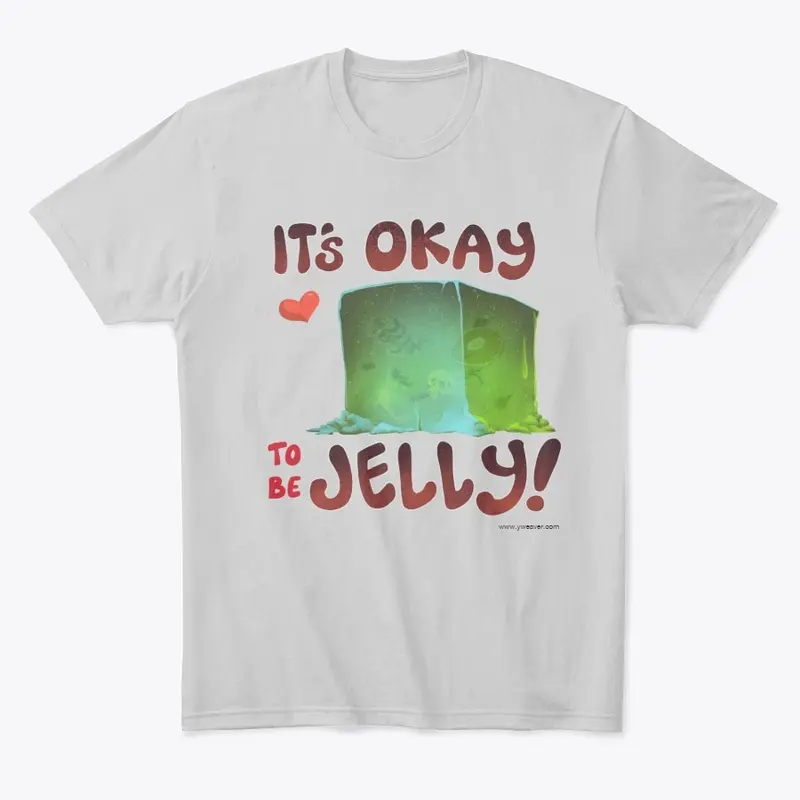 It's Okay To Be Gelly!