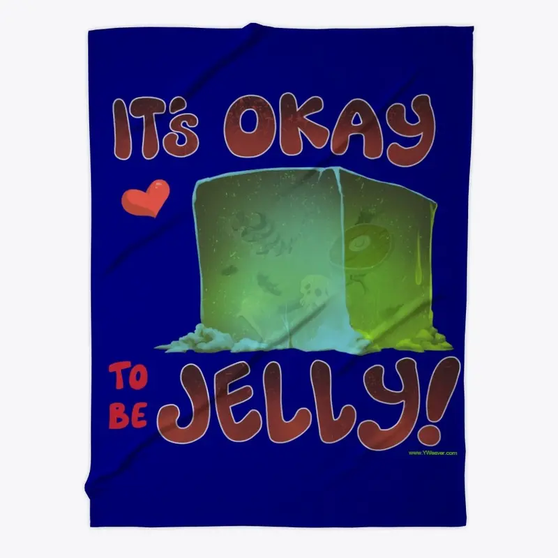 It's Okay To Be Gelly!