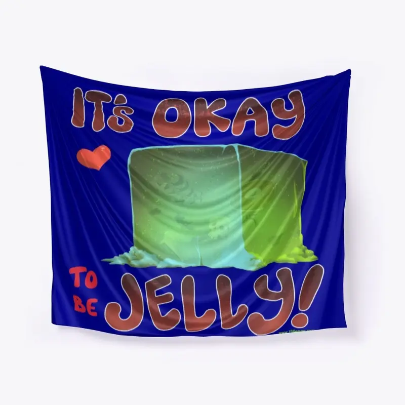 It's Okay To Be Gelly!